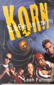 Title: Korn: Life in the Pit, Author: Leah Furman