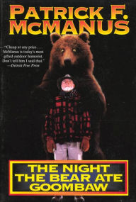 Title: The Night the Bear Ate Goombaw, Author: Patrick F. McManus
