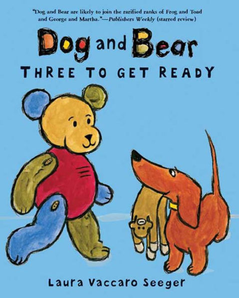 Three to Get Ready (Dog and Bear Series)