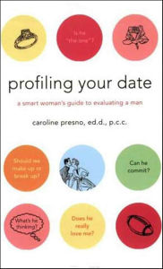 Title: Profiling Your Date: A Smart Woman's Guide to Evaluating a Man, Author: Caroline Presno