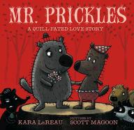 Title: Mr. Prickles: A Quill-Fated Love Story, Author: Kara LaReau