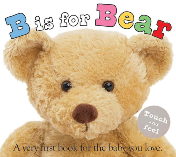 B is for Bear: A Very First Book for the Baby You Love