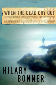 Title: When the Dead Cry Out: A Novel, Author: Hilary Bonner