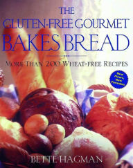 Title: The Gluten-Free Gourmet Bakes Bread: More Than 200 Wheat-Free Recipes, Author: Bette Hagman