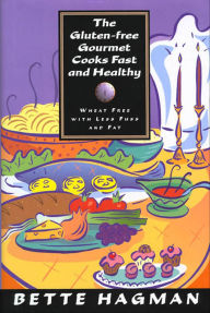 Title: The Gluten-free Gourmet Cooks Fast and Healthy: Wheat Free with Less Fuss and Fat, Author: Bette Hagman