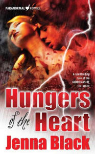 Title: Hungers of the Heart: A Spellbinding Tale of the Guardians of the Night, Author: Jenna Black