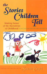 Title: The Stories Children Tell: Making Sense Of The Narratives Of Childhood, Author: Susan Engel
