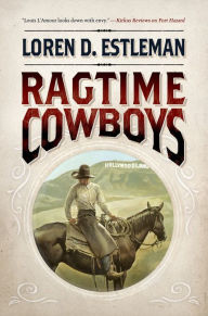 Title: Ragtime Cowboys, Author: Loren D. Estleman