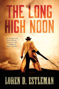 Title: The Long High Noon, Author: Loren D. Estleman