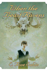 Title: When the Beast Ravens, Author: E. Rose Sabin