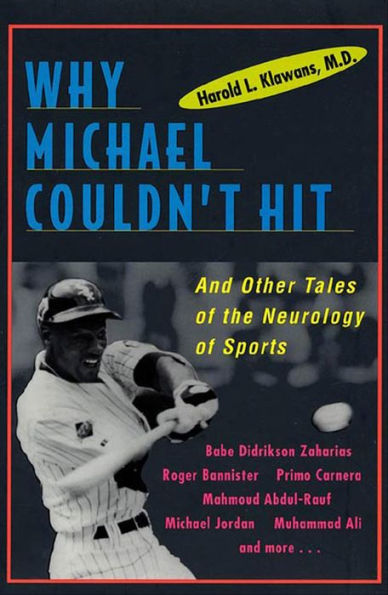 Why Michael Couldn't Hit: And Other Tales of the Neurology of Sports