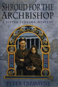 Title: Shroud for the Archbishop (Sister Fidelma Series #2), Author: Peter Tremayne