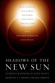Title: Shadows of the New Sun: Stories in Honor of Gene Wolfe, Author: Gene Wolfe