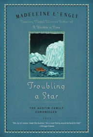 Title: Troubling a Star: The Austin Family Chronicles, Book 5, Author: Madeleine L'Engle