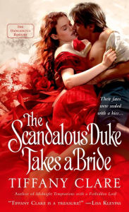 Title: The Scandalous Duke Takes a Bride: A Dangerous Rogues Novel, Author: Tiffany Clare