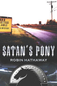 Title: Satan's Pony: A Mystery, Author: Robin Hathaway