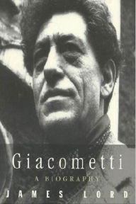 Title: Giacometti: A Biography, Author: James Lord