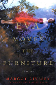 Title: Eva Moves the Furniture, Author: Margot Livesey