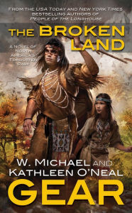 Title: The Broken Land: A People of the Longhouse Novel, Author: W. Michael Gear