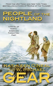 Title: People of the Nightland: A Novel of North America's Forgotten Past, Author: W. Michael Gear