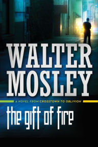 Title: The Gift of Fire, Author: Walter Mosley