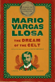 Title: The Dream of the Celt, Author: Mario Vargas Llosa