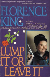 Title: Lump It Or Leave It, Author: Florence King