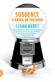 Title: Suddenly, a Knock on the Door, Author: Etgar Keret