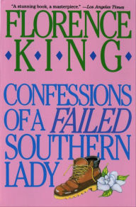 Title: Confessions of a Failed Southern Lady: A Memoir, Author: Florence King