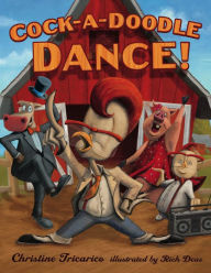 Title: Cock-a-Doodle Dance!, Author: Christine Tricarico