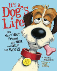 Title: It's a Dog's Life: How Man's Best Friend Sees, Hears, and Smells the World, Author: Susan E. Goodman