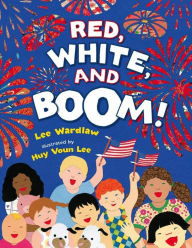 Title: Red, White, and Boom!, Author: Lee Wardlaw