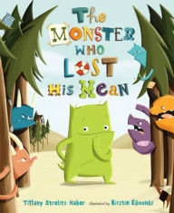 Title: The Monster Who Lost His Mean, Author: Tiffany Strelitz Haber