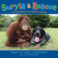 Title: Suryia and Roscoe: The True Story of an Unlikely Friendship, Author: Bhagavan Antle