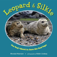 Leopard & Silkie: One Boy's Quest to Save the Seal Pups