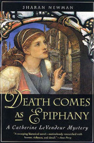 Title: Death Comes As Epiphany: A Catherine LeVendeur Mystery, Author: Sharan Newman