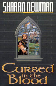 Title: Cursed in the Blood: A Catherine LeVendeur Mystery, Author: Sharan Newman