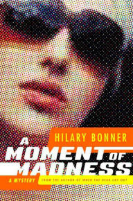 Title: A Moment of Madness: A Mystery, Author: Hilary Bonner