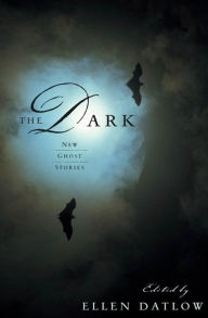 Title: The Dark: New Ghost Stories, Author: Ellen Datlow