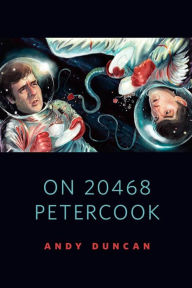 Title: On 20468 Petercook: A Tor.Com Original, Author: Andy Duncan