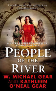 Title: People of the River: A Novel of North America's Forgotten Past, Author: W. Michael Gear