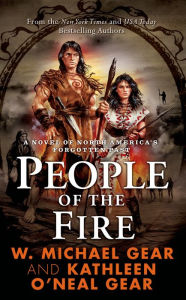Title: People of the Fire: A Novel of North America's Forgotten Past, Author: Kathleen O'Neal Gear