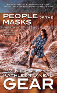 Title: People of the Masks: A Novel of North America's Forgotten Past, Author: Kathleen O'Neal Gear
