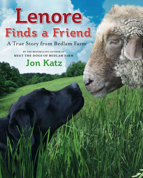 Lenore Finds a Friend: A True Story from Bedlam Farm