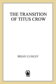 Title: The Transition of Titus Crow, Author: Brian Lumley