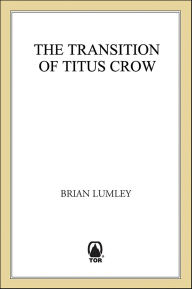 Title: The Transition of Titus Crow, Author: Brian Lumley