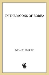 Title: In the Moons of Borea: In The Moons of Borea, Author: Brian Lumley