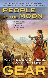 Title: People of the Moon: A Novel of North America's Forgotten Past, Author: W. Michael Gear