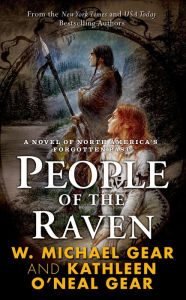 Title: People of the Raven: A Novel of North America's Forgotten Past, Author: W. Michael Gear