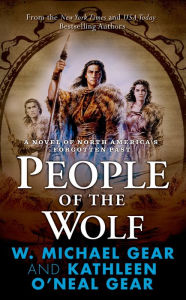 Title: People of the Wolf: A Novel of North America's Forgotten Past, Author: Kathleen O'Neal Gear